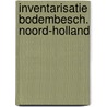 Inventarisatie bodembesch. noord-holland by Datema