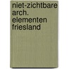 Niet-zichtbare arch. elementen friesland door de G. Jager
