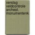 Verslag veldcontrole archeol. monumentenk