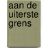 Aan de uiterste grens