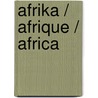 Afrika / afrique / africa by Unknown