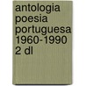Antologia poesia portuguesa 1960-1990 2 dl door Nava
