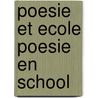 Poesie et ecole poesie en school door Onbekend