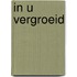 In u vergroeid
