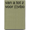 Van a tot z voor (I)vbo by P.M. van Hiele