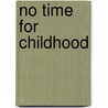 No time for childhood door K. van Kessel