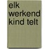 Elk werkend kind telt