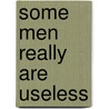 Some men really are useless door G. Hoogenboezem