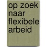 Op zoek naar flexibele arbeid by C. Nijhuis