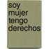 Soy mujer tengo derechos