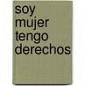 Soy mujer tengo derechos door Heer