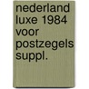Nederland luxe 1984 voor postzegels suppl. door Onbekend