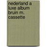 Nederland a luxe album bruin m. cassette by Unknown