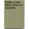 Belgie a luxe album bruin m. cassette door Onbekend