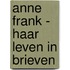 Anne Frank - Haar leven in brieven