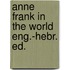 Anne frank in the world eng.-hebr. ed.