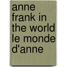 Anne frank in the world le monde d'anne door Hondius
