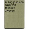 Ik zag je in een wolk van mensen zweven by Bob den Uyl