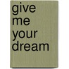 Give me your dream door Ulla Steuernagel U. Janssen