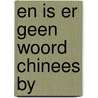 En is er geen woord chinees by door Vogels