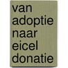 Van adoptie naar eicel donatie door F. van Balen