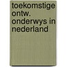 Toekomstige ontw. onderwys in nederland door Velema