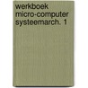 Werkboek micro-computer systeemarch. 1 by Sabine van den Eynden