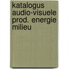 Katalogus audio-visuele prod. energie milieu door Onbekend