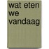 Wat eten we vandaag