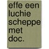 Effe een luchie scheppe met doc.
