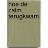 Hoe de zalm terugkwam door Hoogendyk