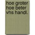 Hoe groter hoe beter vhs handl.