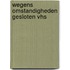 Wegens omstandigheden gesloten vhs