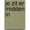 Je zit er midden in by Unknown