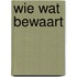 Wie wat bewaart