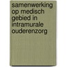Samenwerking op medisch gebied in intramurale ouderenzorg by P.C. van der Ende