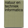 Natuur en techniek informatica door Onbekend