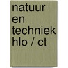 Natuur en techniek hlo / ct door Onbekend