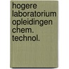Hogere laboratorium opleidingen chem. technol. door Onbekend