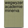 Wegwyzer academie minerva by Unknown