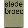 Stede Broec door B. Rebers