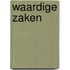 Waardige zaken