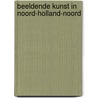 Beeldende kunst in noord-holland-noord by Unknown