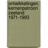 Ontwikkelingen kernenpatroon zeeland 1971-1993 door F. Thissen