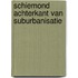 Schiemond achterkant van suburbanisatie