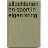 Allochtonen en sport in eigen kring door Alwine de Jong