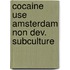Cocaine use amsterdam non dev. subculture