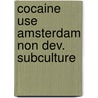 Cocaine use amsterdam non dev. subculture door J.M. Cohen