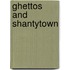 Ghettos and shantytown