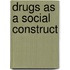 Drugs as a social construct
